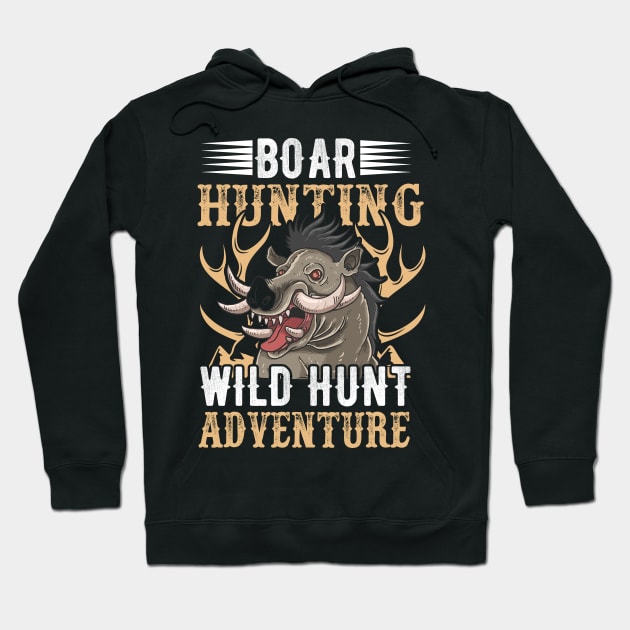 Boar Hunting Wild Hunt Adventure Hoodie by creativeshirtdesigner